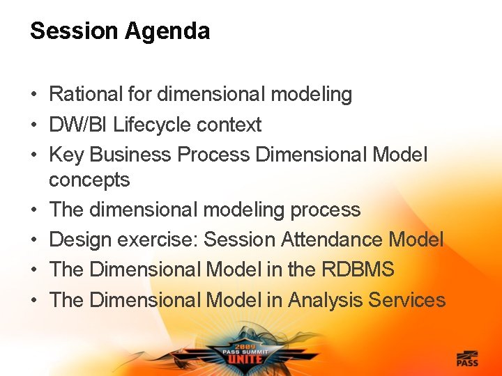 Session Agenda • Rational for dimensional modeling • DW/BI Lifecycle context • Key Business