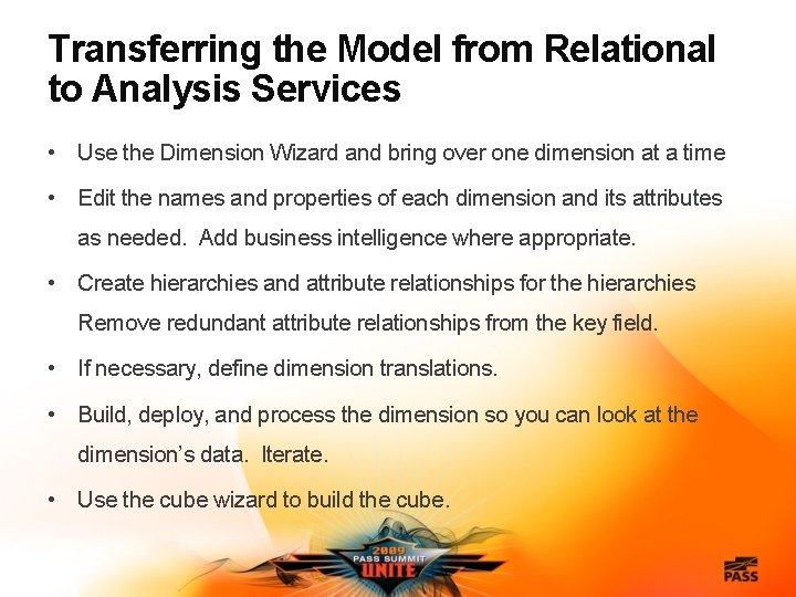 Transferring the Model from Relational to Analysis Services • Use the Dimension Wizard and