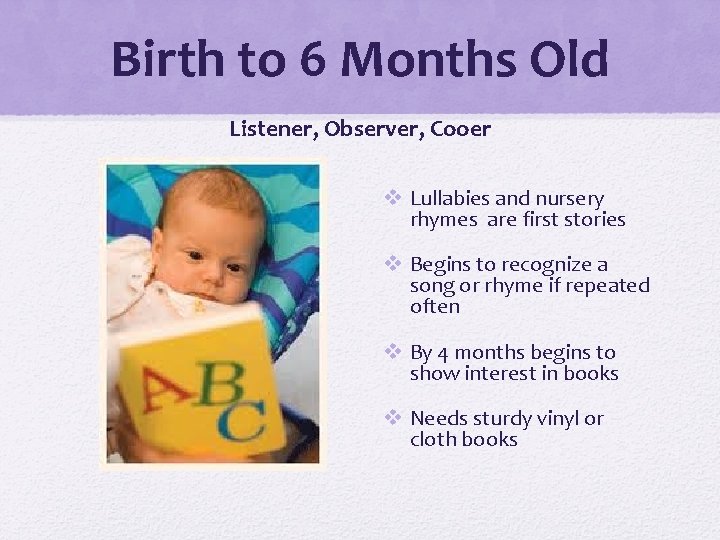 Birth to 6 Months Old Listener, Observer, Cooer v Lullabies and nursery rhymes are