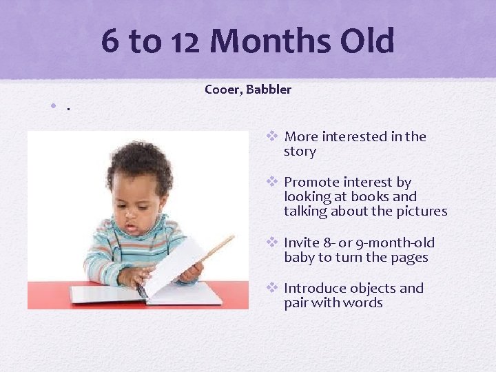6 to 12 Months Old • . Cooer, Babbler v More interested in the