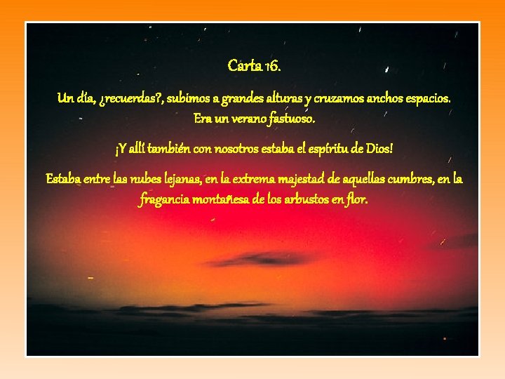 Carta 16. Un día, ¿recuerdas? , subimos a grandes alturas y cruzamos anchos espacios.