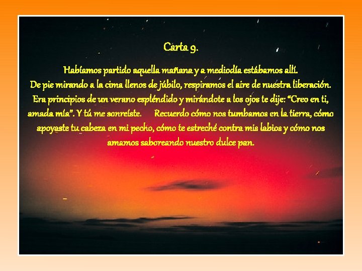 Carta 9. Habíamos partido aquella mañana y a mediodía estábamos allí. De pie mirando