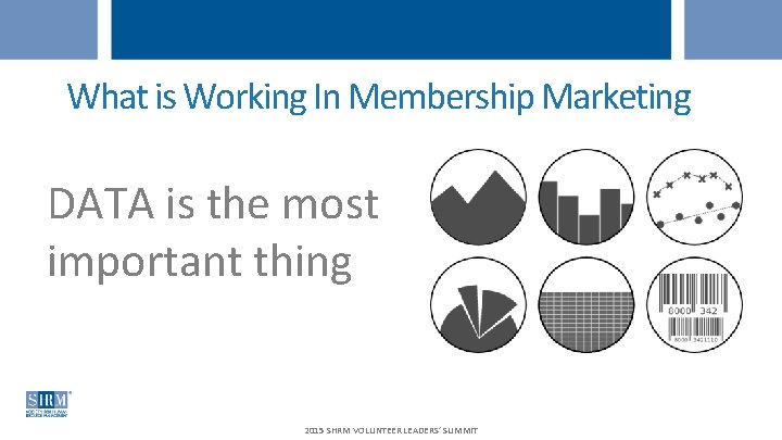 What is Working In Membership Marketing DATA is the most important thing 2015 SHRM