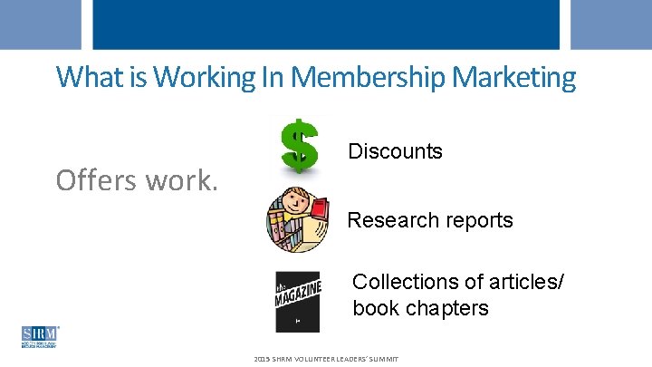 What is Working In Membership Marketing Offers work. Discounts Research reports Collections of articles/