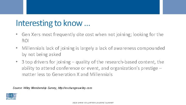 Interesting to know … • Gen Xers most frequently cite cost when not joining;