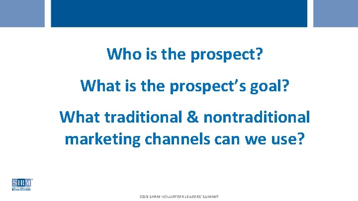 Who is the prospect? What is the prospect’s goal? What traditional & nontraditional marketing