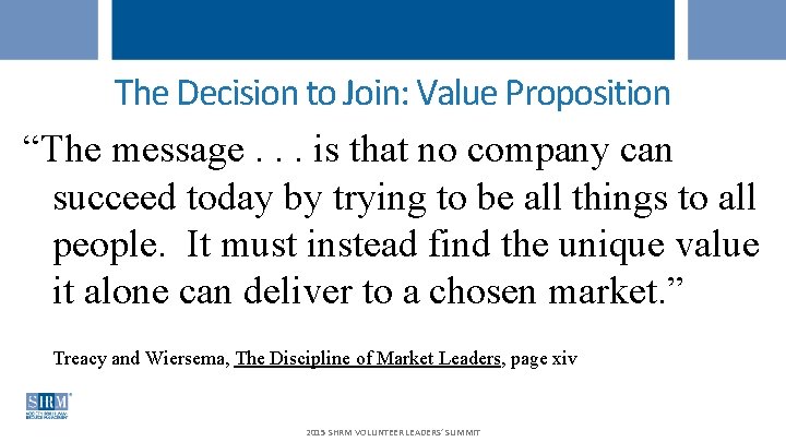 The Decision to Join: Value Proposition “The message. . . is that no company