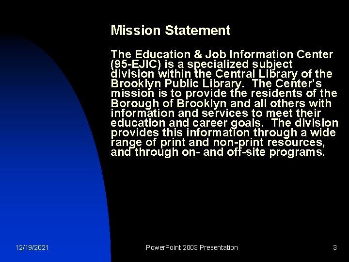 Mission Statement The Education & Job Information Center (95 -EJIC) is a specialized subject