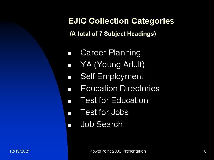 EJIC Collection Categories (A total of 7 Subject Headings) n n n n 12/19/2021