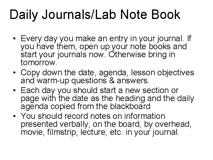 Daily Journals/Lab Note Book • Every day you make an entry in your journal.