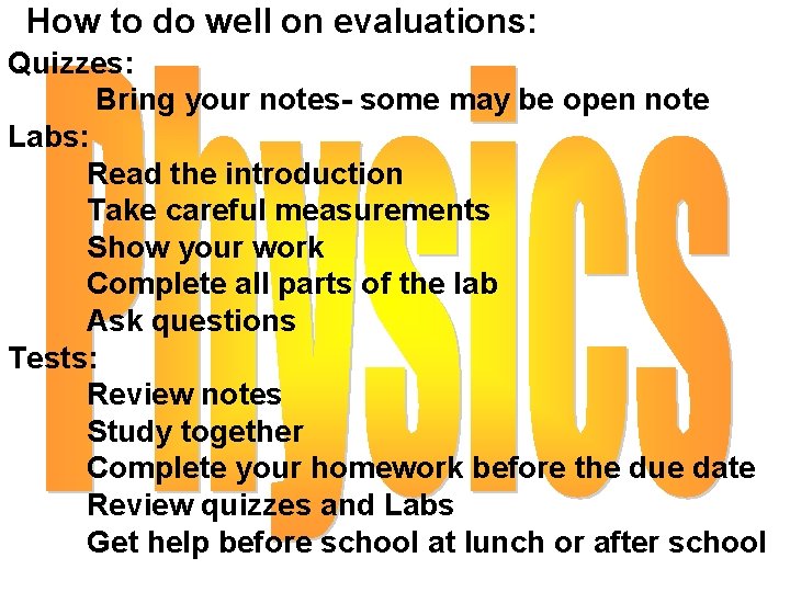 How to do well on evaluations: Quizzes: Bring your notes- some may be open