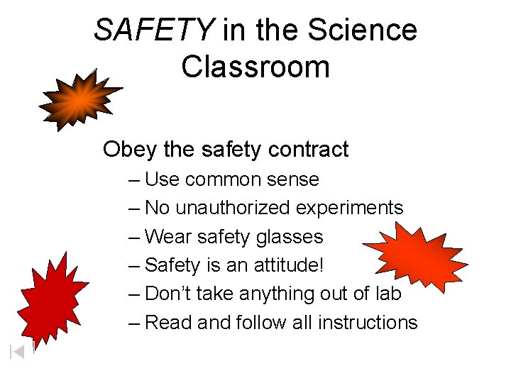 SAFETY in the Science Classroom Obey the safety contract – Use common sense –