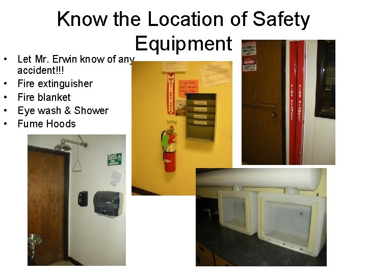Know the Location of Safety Equipment • Let Mr. Erwin know of any accident!!!