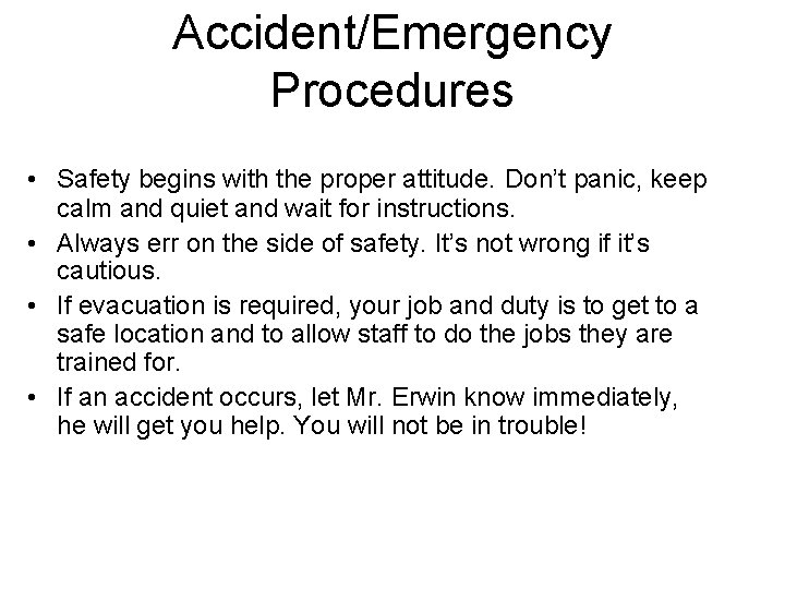 Accident/Emergency Procedures • Safety begins with the proper attitude. Don’t panic, keep calm and