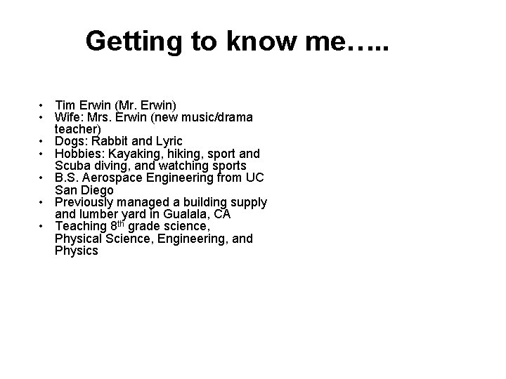 Getting to know me…. . • Tim Erwin (Mr. Erwin) • Wife: Mrs. Erwin