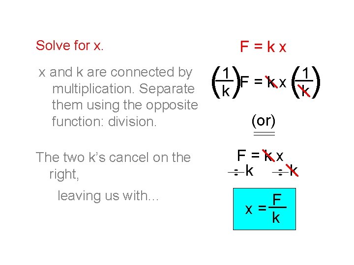 Solve for x. x and k are connected by multiplication. Separate them using the