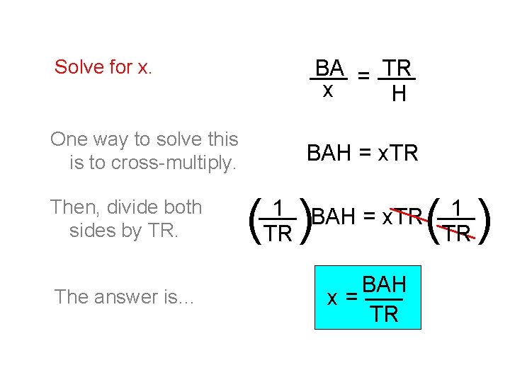 Solve for x. One way to solve this is to cross-multiply. Then, divide both