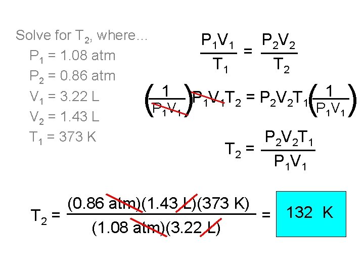 Solve for T 2, where… P 1 V 1 ____ = P 1 =