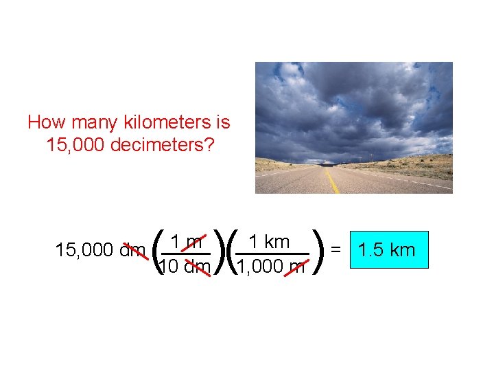 How many kilometers is 15, 000 decimeters? ( )( 1 m 15, 000 dm