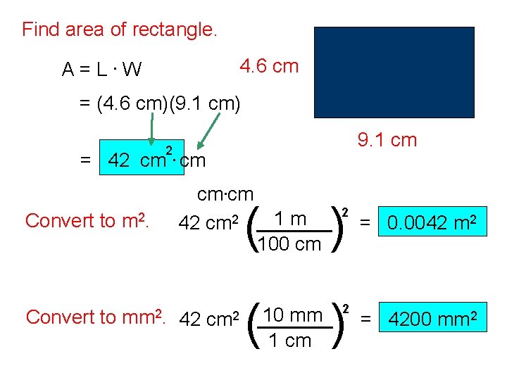 Find area of rectangle. 4. 6 cm A=L. W = (4. 6 cm)(9. 1