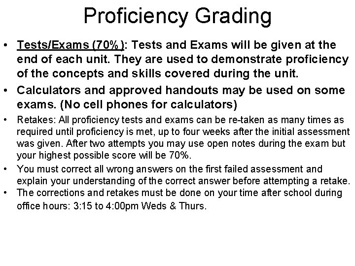 Proficiency Grading • Tests/Exams (70%): Tests and Exams will be given at the end