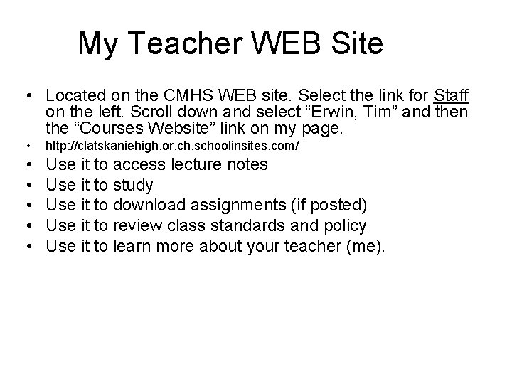 My Teacher WEB Site • Located on the CMHS WEB site. Select the link