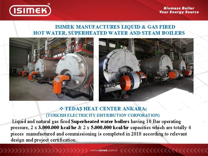 ISIMEK MANUFACTURES LIQUID & GAS FIRED HOT WATER, SUPERHEATED WATER AND STEAM BOILERS v