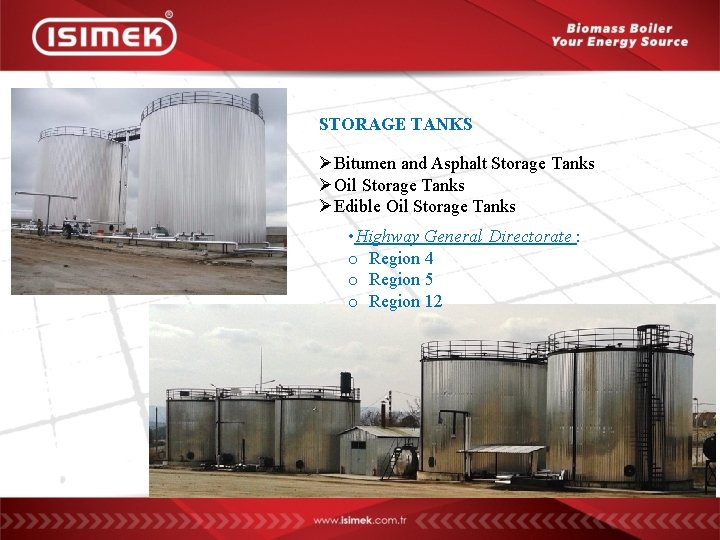STORAGE TANKS ØBitumen and Asphalt Storage Tanks ØOil Storage Tanks ØEdible Oil Storage Tanks