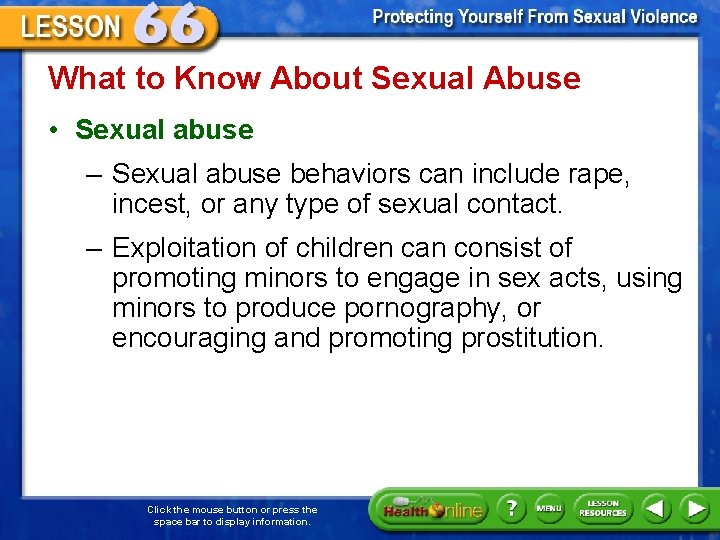 What to Know About Sexual Abuse • Sexual abuse – Sexual abuse behaviors can