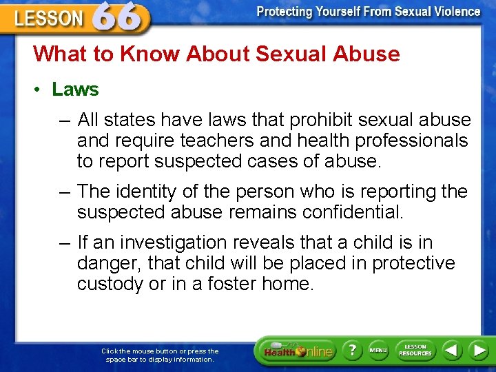 What to Know About Sexual Abuse • Laws – All states have laws that