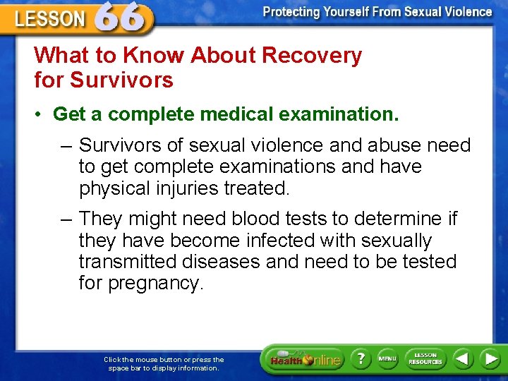 What to Know About Recovery for Survivors • Get a complete medical examination. –