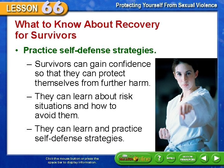 What to Know About Recovery for Survivors • Practice self-defense strategies. – Survivors can