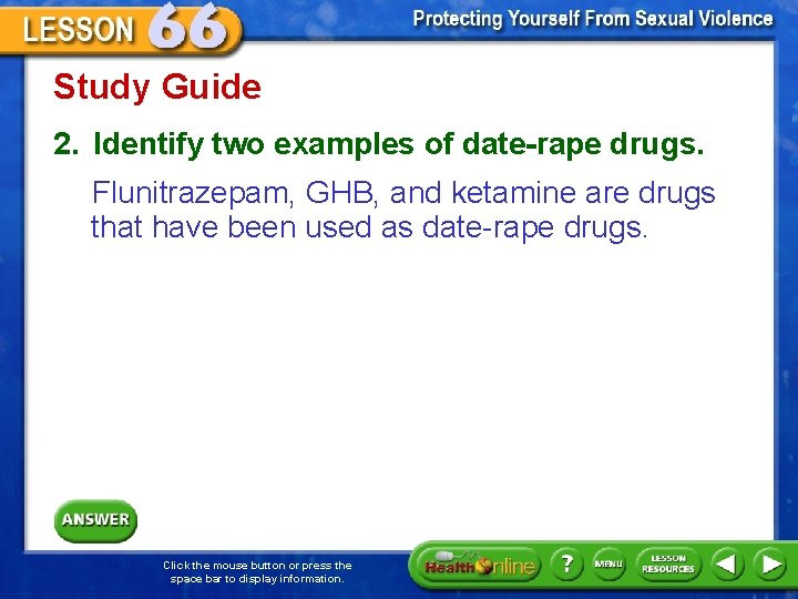 Study Guide 2. Identify two examples of date-rape drugs. Flunitrazepam, GHB, and ketamine are