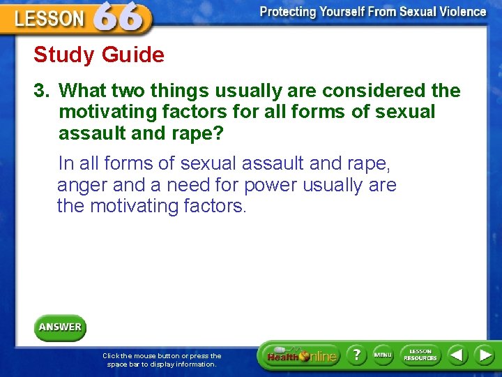Study Guide 3. What two things usually are considered the motivating factors for all