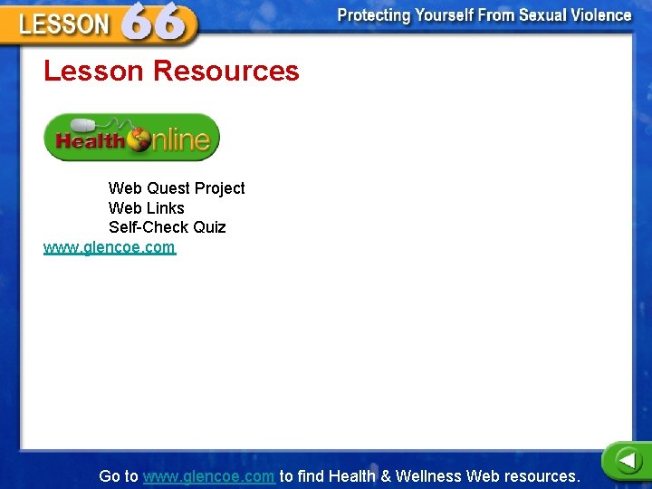 Lesson Resources Web Quest Project Web Links Self-Check Quiz www. glencoe. com Go to
