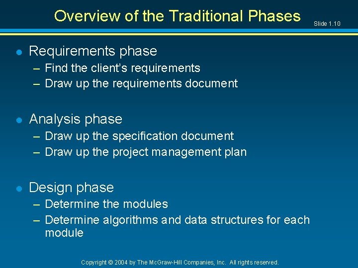 Overview of the Traditional Phases l Requirements phase – Find the client’s requirements –