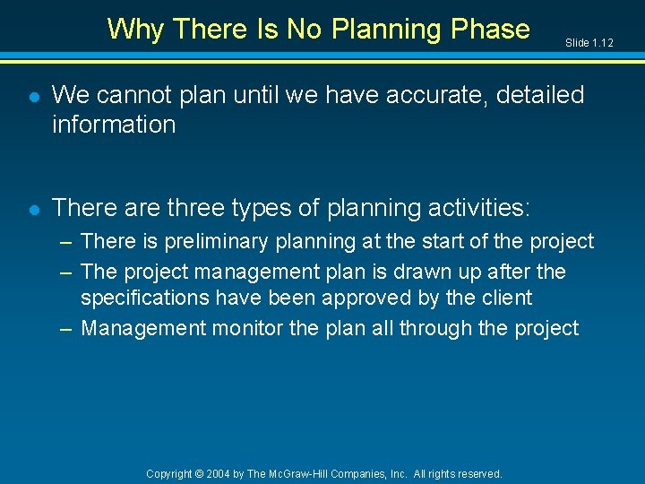 Why There Is No Planning Phase Slide 1. 12 l We cannot plan until