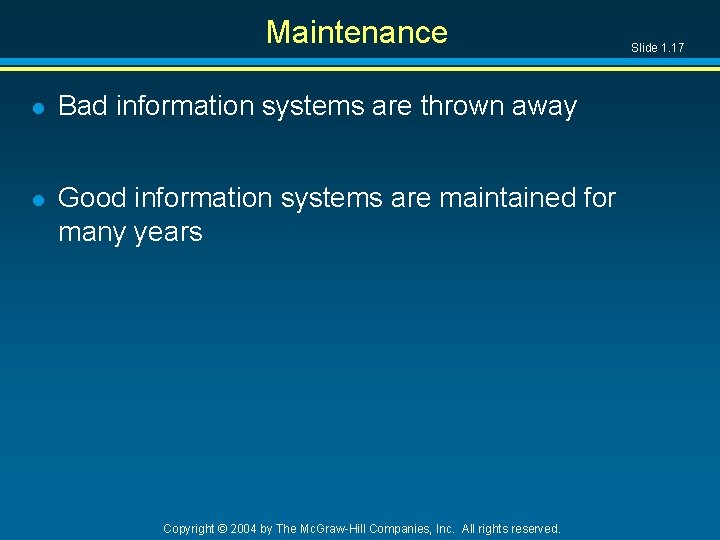 Maintenance l Bad information systems are thrown away l Good information systems are maintained