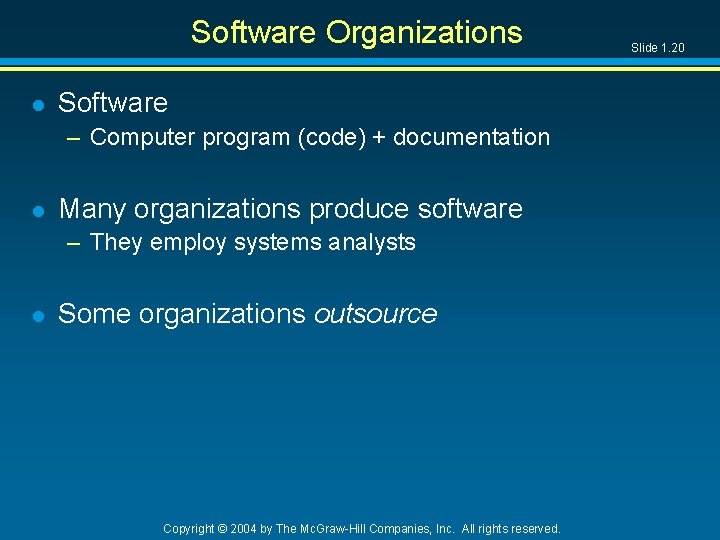 Software Organizations l Software – Computer program (code) + documentation l Many organizations produce
