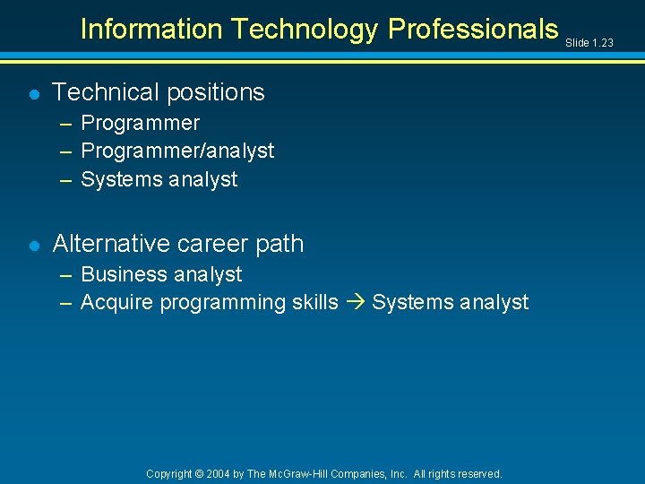 Information Technology Professionals l Technical positions – Programmer/analyst – Systems analyst l Alternative career