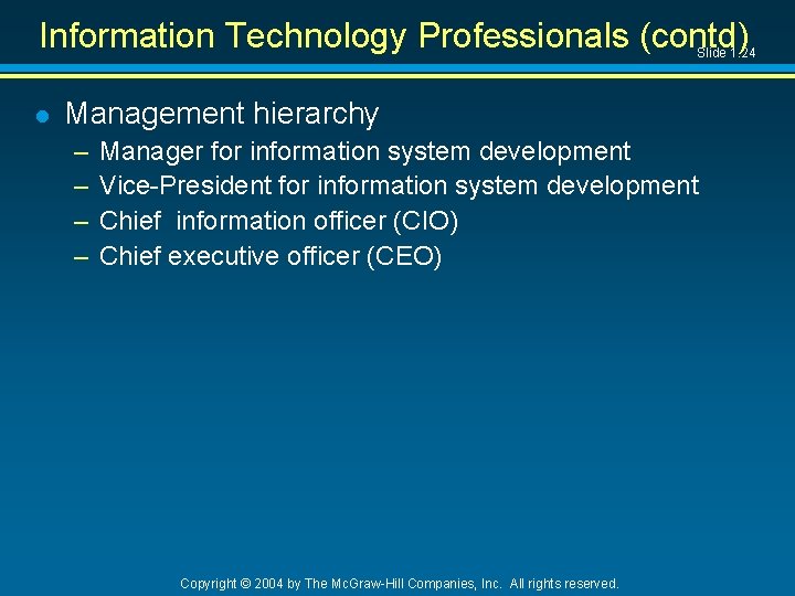 Information Technology Professionals (contd) Slide 1. 24 l Management hierarchy – – Manager for