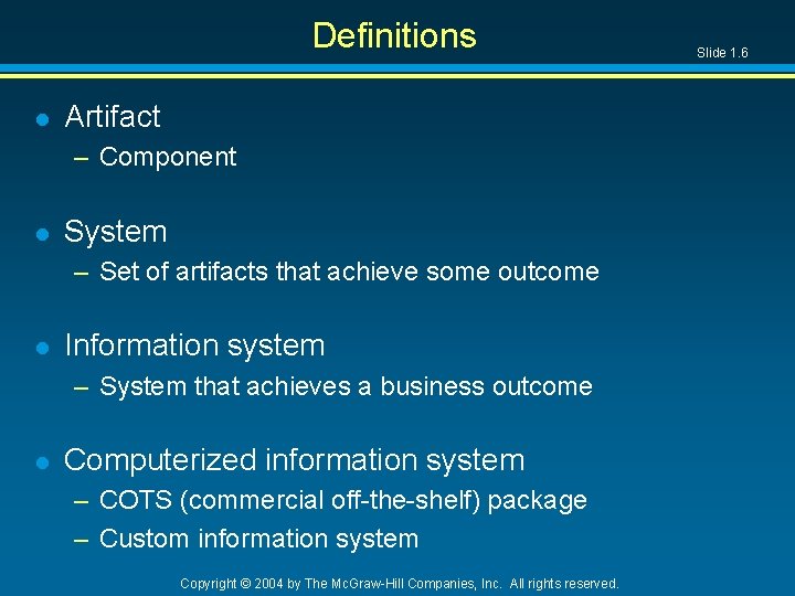 Definitions l Artifact – Component l System – Set of artifacts that achieve some