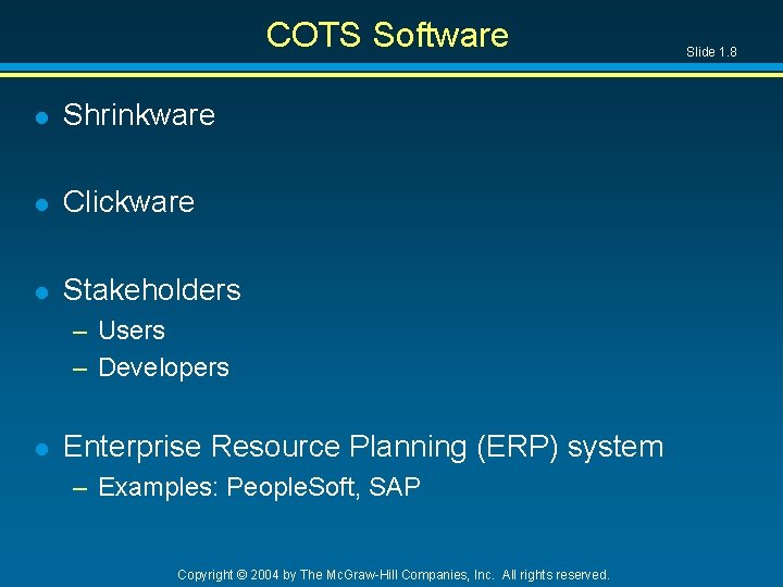 COTS Software l Shrinkware l Clickware l Stakeholders – Users – Developers l Enterprise