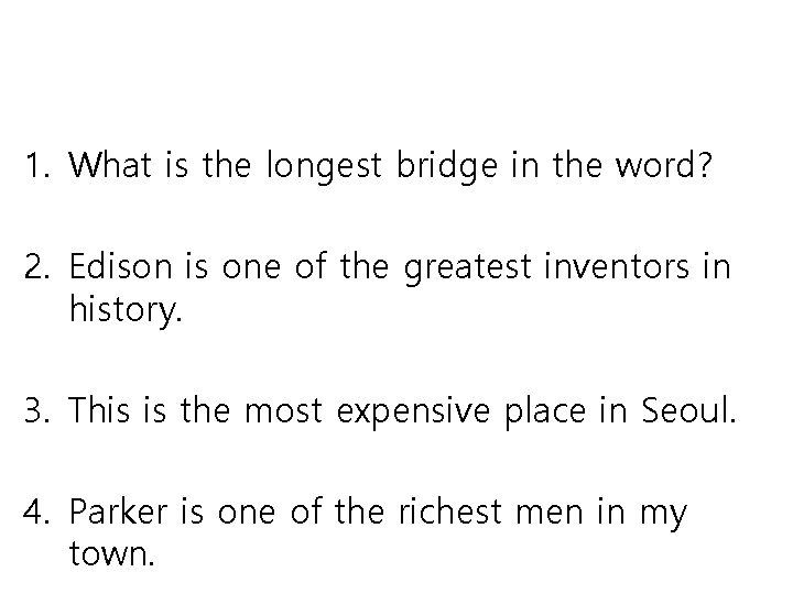 1. What is the longest bridge in the word? 2. Edison is one of