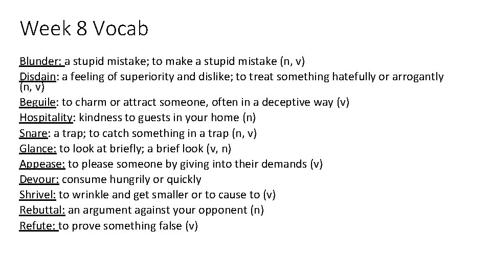 Week 8 Vocab Blunder: a stupid mistake; to make a stupid mistake (n, v)