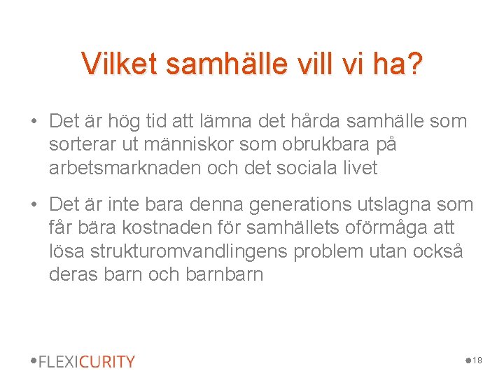 Vilket samhälle vill vi ha? • Det är hög tid att lämna det hårda