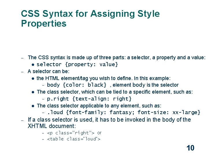 CSS Syntax for Assigning Style Properties – – – The CSS syntax is made