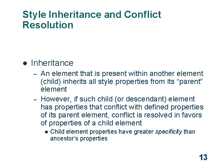 Style Inheritance and Conflict Resolution l Inheritance – – An element that is present