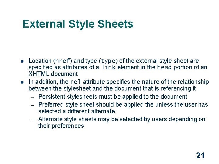 External Style Sheets l l Location (href) and type (type) of the external style