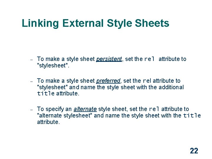 Linking External Style Sheets – To make a style sheet persistent, set the rel